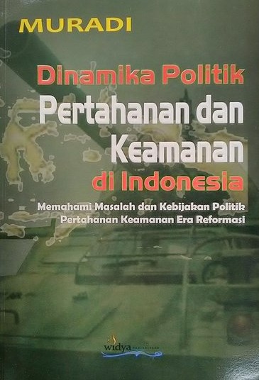 Dinamika Politik Pertahanan Dan Keamanan Di Indonesia